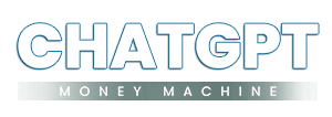 ChatGPT Money Machine
 